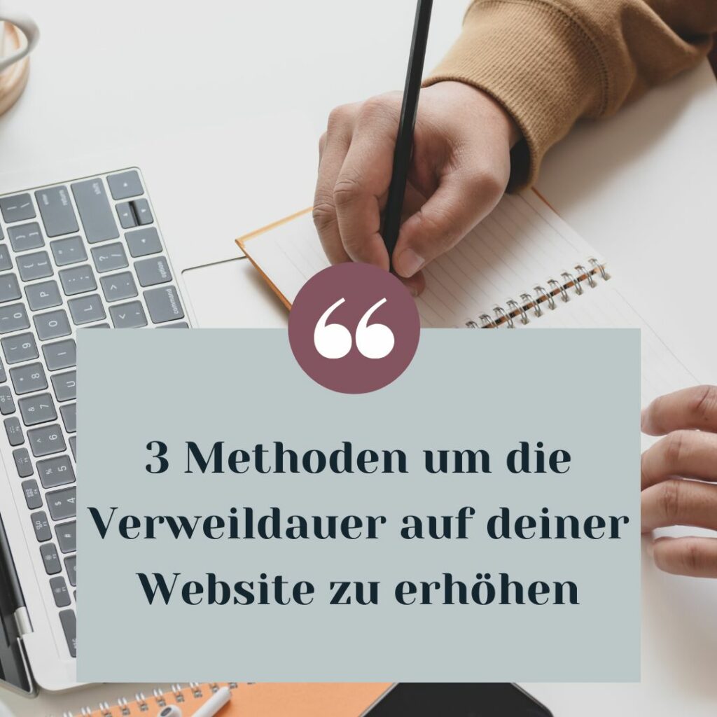 Text: "3 Methoden um die Verweildauer auf deiner Website zu erhöhen" mit Hintergrund: Frau mit Notizblock